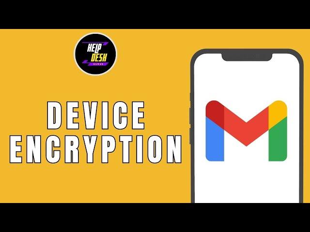 On device encryption in Gmail account