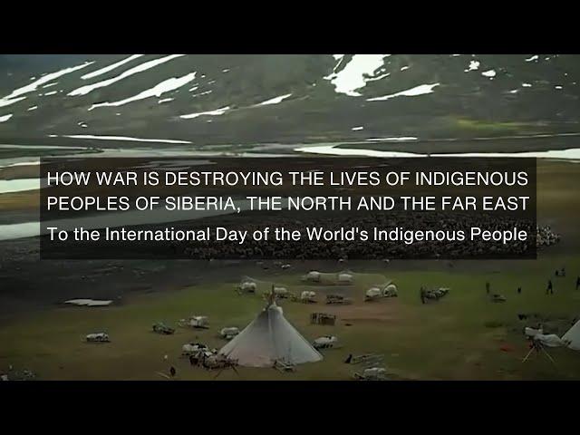 How war is destroying the lives of indigenous peoples of Siberia, the North and the Far East