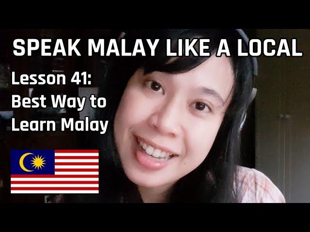 Speak Malay Like a Local - Lesson 41 : Best Way to Learn Malay