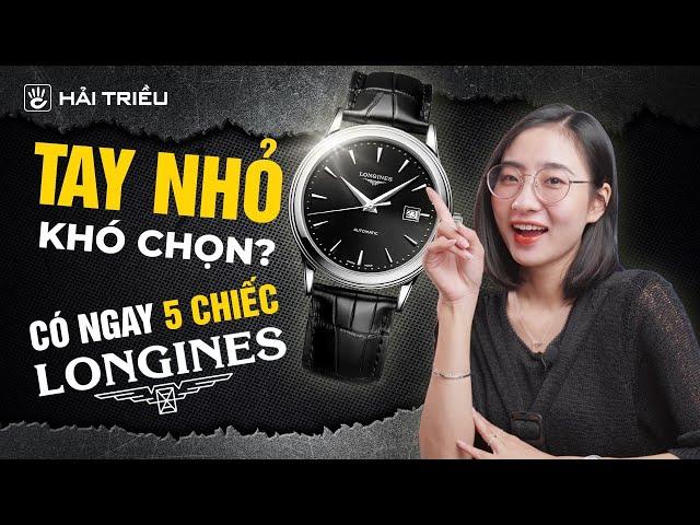 Top 5 đồng hồ dành cho Đàn Ông có cổ tay Nhỏ | LONGINES Watches