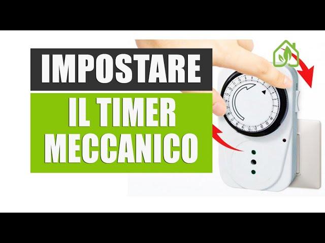 COME PROGRAMMARE IL TIMER MECCANICO - MANUALE