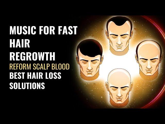 Reform Scalp Blood | Raise Blood Circulation on Scalp for Hair Growth | Music for Fast Hair Regrowth