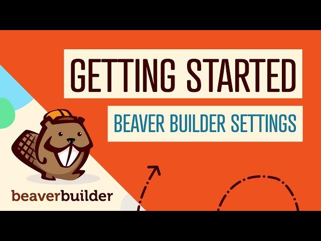 Overview of Beaver Builder Settings (Get Started with Beaver Builder Page Builder for WordPress)