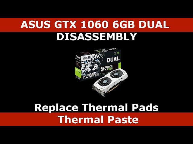 GPU Replace Thermal Pads and Thermal Paste Teardown - ASUS GTX 1060 6GB DUAL - DISASSEMBLY