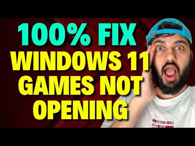 Fix Windows 11 Games Not Opening