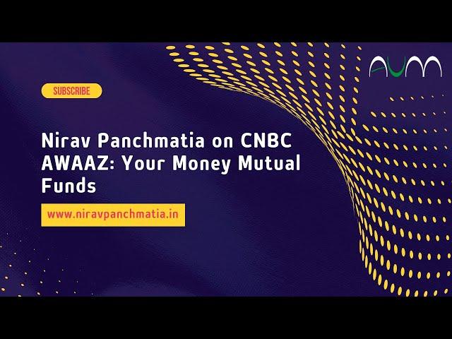 Nirav Panchmatia on CNBC Mutual Funds