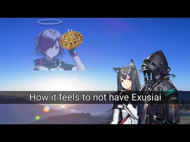 How it feels to not have Exusiai | Arknights