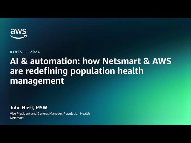 AI & automation: how Netsmart is redefining population health management | AWS Events