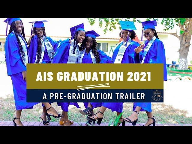 AIS PRE-GRADUATION 2021 FILM TRAILER | Association International School Ghana