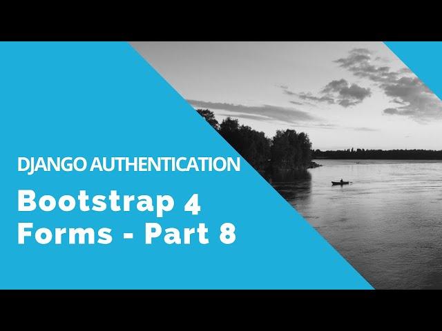 Bootstrap 4 Forms - Django Authentication Tutorial - Part 8 (extra)