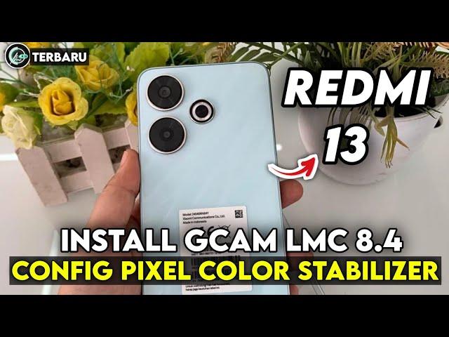 HOW TO INSTALL GCAM LMC 8.4 REDMI 13 CONFIG PIXEL COLOR STABILIZER | GOOGLE CAMERA REDMI 13