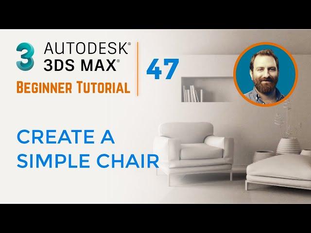 Create a Simple Chair | 3ds Max Tutorial #47