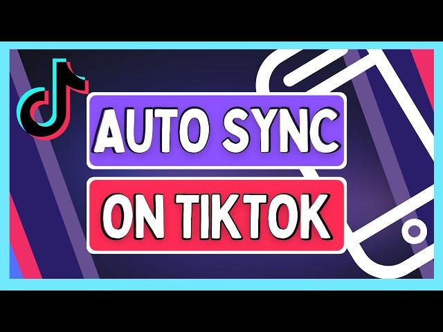 How to Auto Sync Videos with TikTok