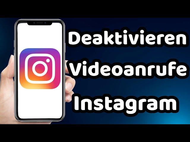 Wie deaktivieren Sie Videoanrufe auf Instagram 2023