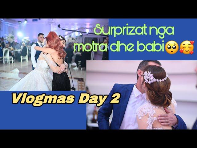 Vlogmas Day 2  || Motra dhe babi me surprizuan diten e dasmes ||