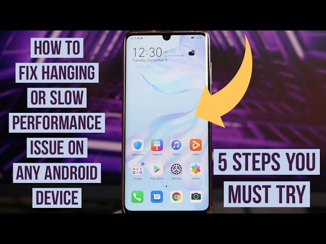 How to Fix Hanging or Slow Performance issues  On Any Android device