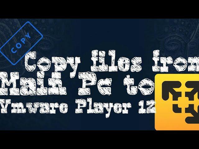 Copy files from main PC to Vmware Player 12