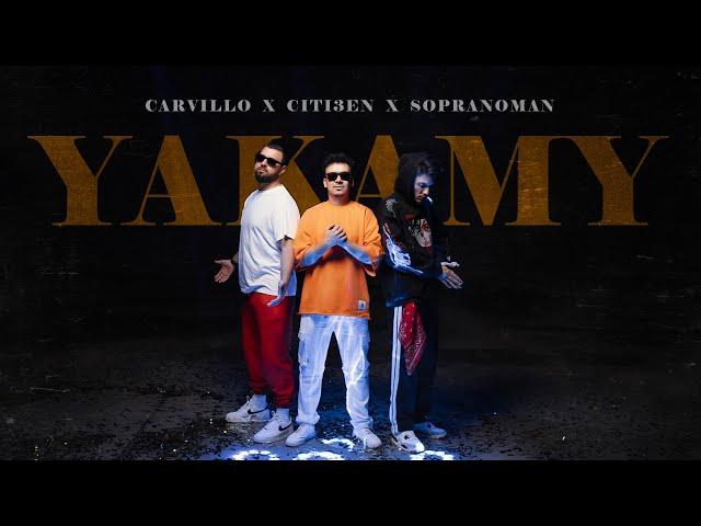 Sopranoman & Citi3en & Carvillo - Yakamy (official video)