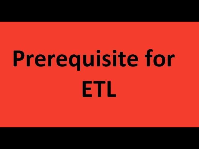 ETL Testing Training : Prerequisite for ETL