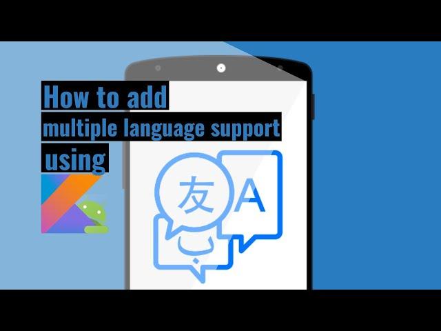 How to add multiple language support to android application using Kotlin 2020.