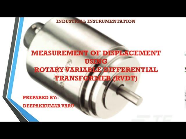 Measurement of Displacement using RVDT ( Rotary Variable Differential Transformer ) By. Deepak Varu