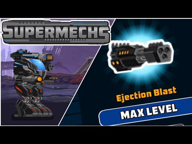 maxing out Ejection Blast - Super Mechs