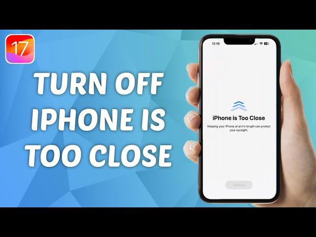 How to Disable iPhone is Too Close Warning on iOS 17