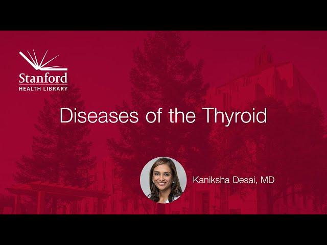 Stanford Doctor Kaniksha Desai on Thyroid Diseases