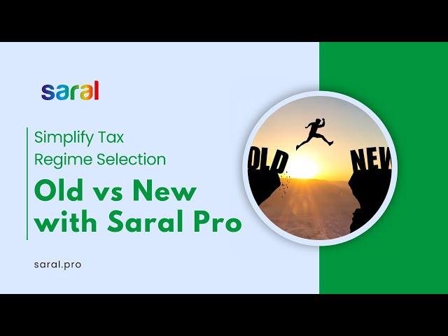 Old vs New tax regime in Saral Pro