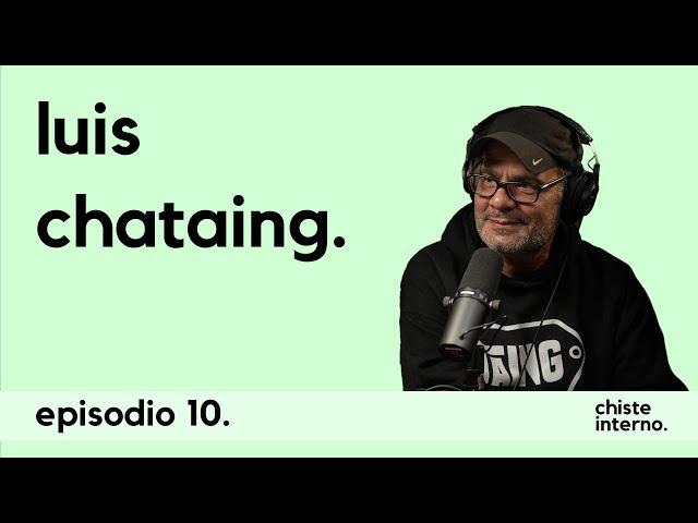 Episodio 10 - Luis Chataing