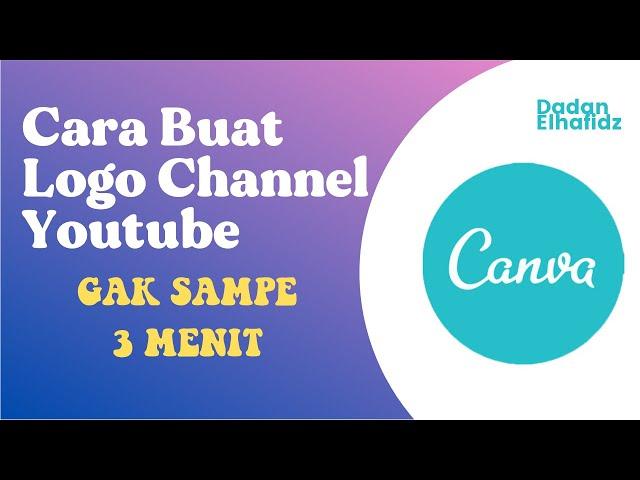 CARA MEMBUAT LOGO CHANNEL YOUTUBE DI CANVA