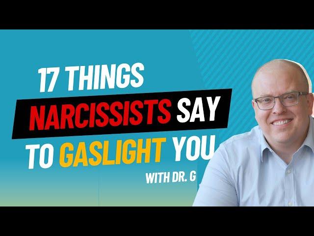 17 Things Narcissists Say to Gaslight You with Dr  G