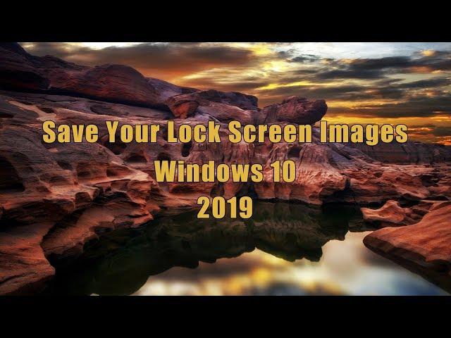 Save Your Windows 10 SpotLight Lock Screen Images 2019 Edition