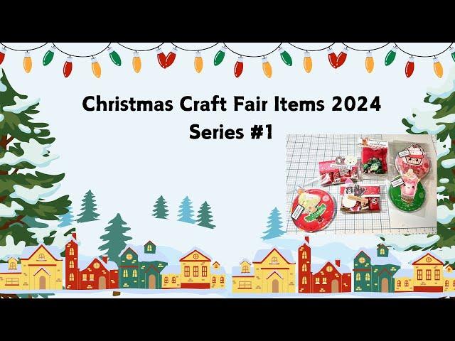 Christmas Craft Fair 2024 Series #1