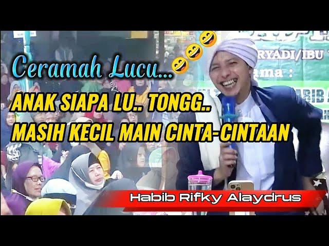 Lucu..!! Anak Siapa Lu Tongg.. || Ceramah Habib Rifky Alaydrus