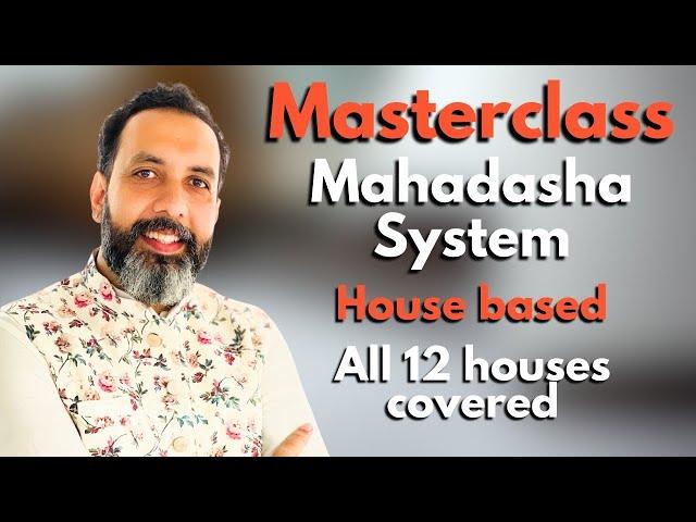 Masterclass - Mahadasha System - House based. All 12 houses covered