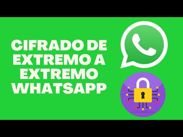 Cifrado de extremo a extremo WhatsApp