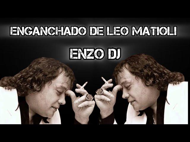 ENGANCHADO DE LEO MATIOLI ENZO DJ