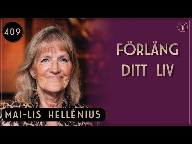 Så Blir Du 100 år Gammal, Mai-Lis Hellénius | Framgångspodden | 409