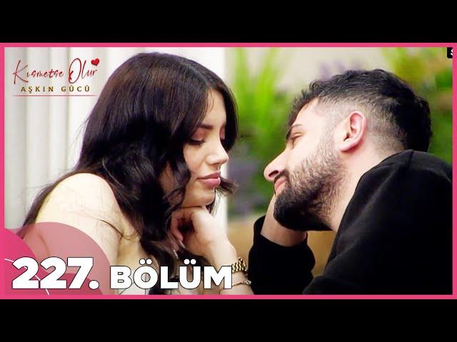 Kısmetse Olur: Aşkın Gücü | 227. Bölüm FULL