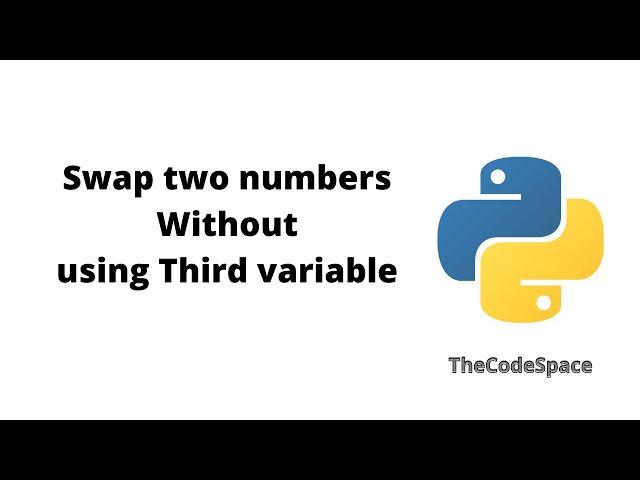 Swap Two numbers without using Third variable | Python