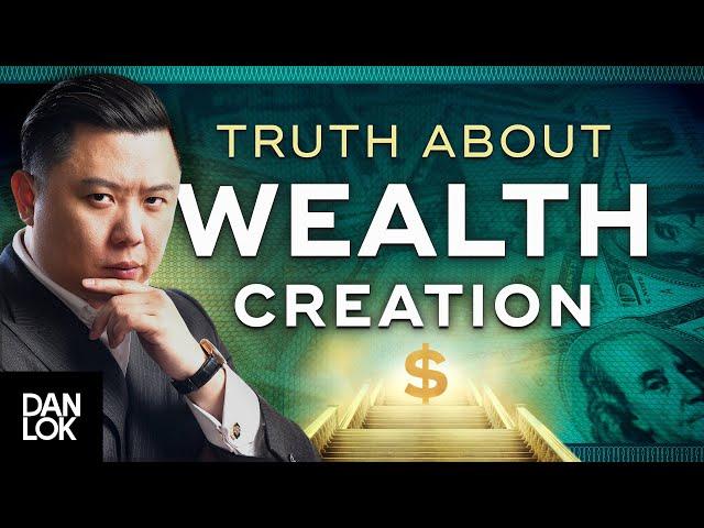 The Truth About Wealth Creation (You Need To Hear This)