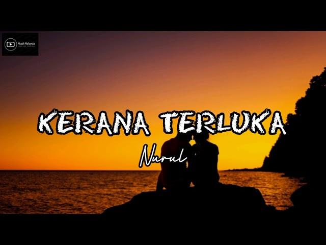 NURUL - KERANA TERLUKA (Lirik)