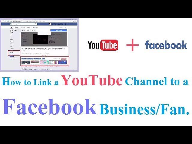 How to Link a YouTube Channel to a Facebook Business/Fan Page.