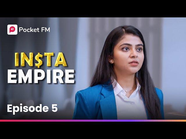 Episode 05 | Insta Empire | Pocket FM