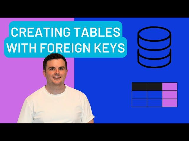 SQL Tutorial: How to Create Tables Containing Foreign Keys