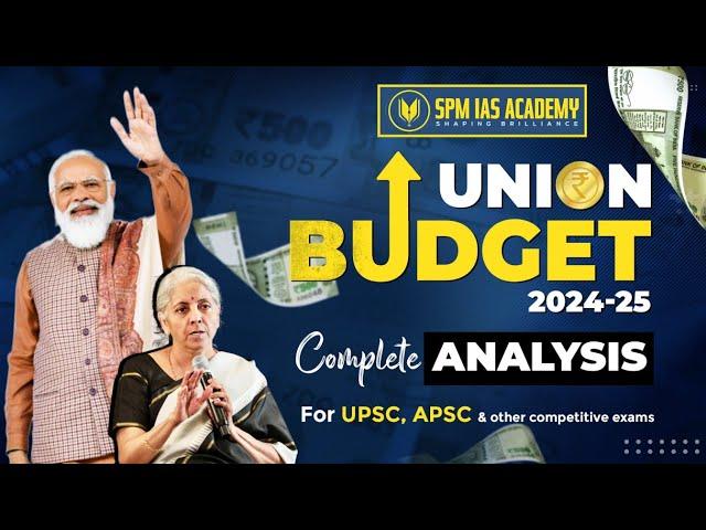 Union Budget 2024-25 | Budget 2024 Complete Analysis for UPSC, APSC Exam |  Budget Explained