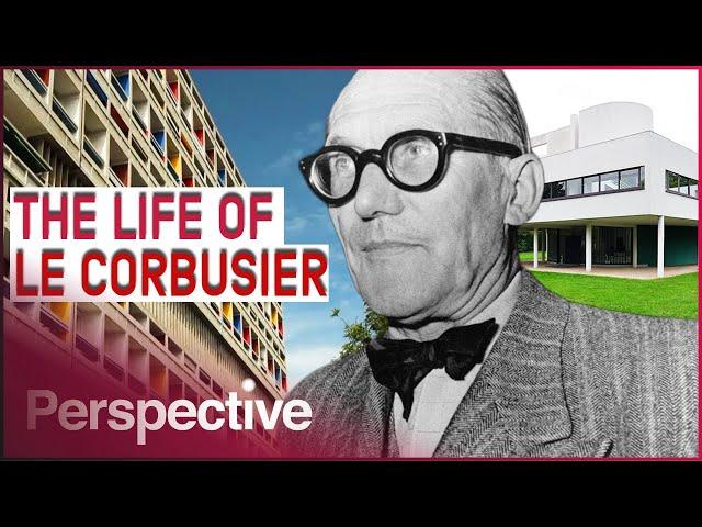 Le Corbusier: The Godfather Of Modern Architecture | Behind The Artist