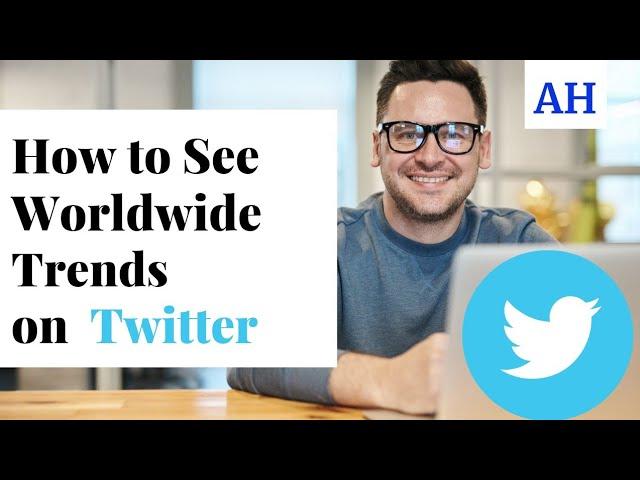 How to See Worldwide Trends  On Twitter 2022