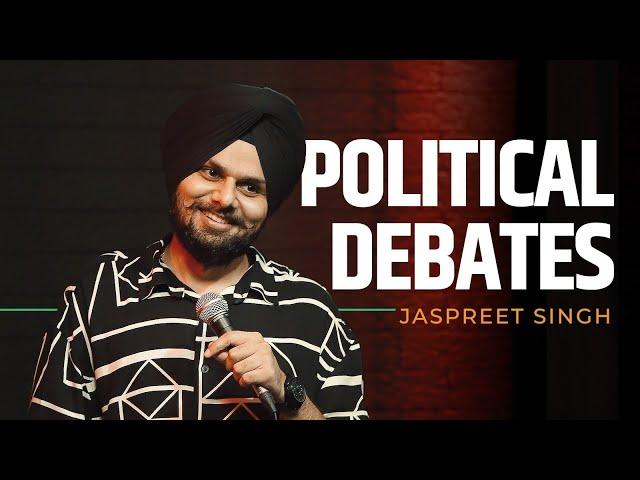 POLITICAL DEBATES | Jaspreet Singh Standup Comedy